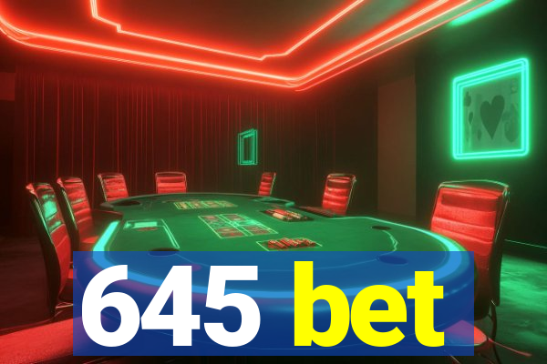 645 bet